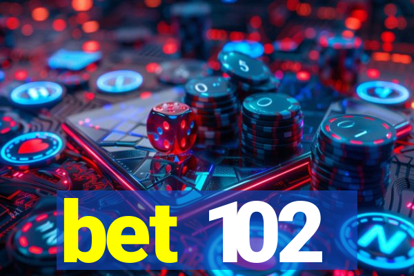 bet 102